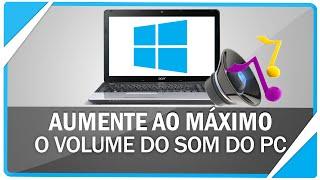 Como aumentar o volume do som do PC além do permitido