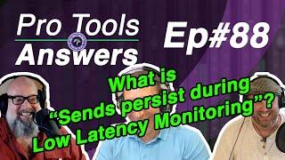 Pro Tools Answers # 88 | Sends Persist during Low Latency Monitoring