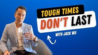 Tough Times Don't Last | Jack Wu