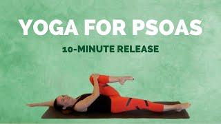 10 min Yoga for PSOAS - Stretch and Release to Help Low Back Pain