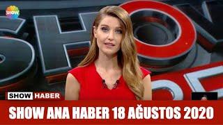 Show Ana Haber 18 Ağustos 2020