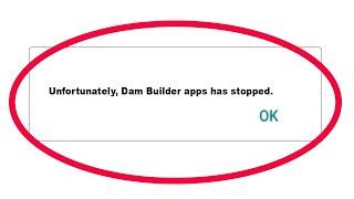 How to Fix Dam Builder Unfortunately Has Stopped Error in Android