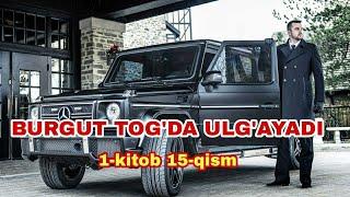 Burgut tog'da ulg'ayadi 1-kitob 15-qism