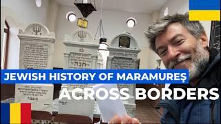 Across Borders: The Jewish History of Maramureș (Sighet, Romania & Solotvyno, Ukraine)