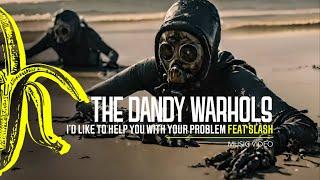 The Dandy Warhols - I’d Like To Help You With Your Problem (feat. #Slash)