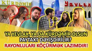 Paytaxt dəyişdirilir? - YEVLAX, YA DA KÜRDƏMİR OLSUN! - KƏND CAMAATINI HARA GÖNDƏRİRLƏR?! #gündem