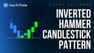 How to Trade the Inverted Hammer Candlestick Pattern [Forex Chart Patterns]