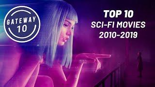 TOP 10 Sci-Fi Movies of the Last Decade! (2010-2019)