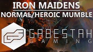 Normal+Heroic Iron Maidens +Mumble