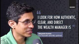 What do you look for in a wealth manager? | Mayank Kumar, co-founder and MD, upGrad | Testimonial