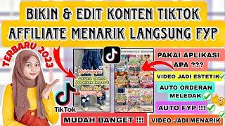 CARA BUAT DAN EDIT VIDEO TIKTOK AFFILIATE LEBIH MENARIK AUTO FYP LENGKAP 2023|CARA EDIT VIDEO TIKTOK