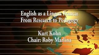 Kurt Kohn, English as a lingua franca: From research to pedagogy, 53rd RELC Conference 12 March 2018