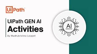 UiPath Gen AI Activities: How They Work and Their Uses Explained