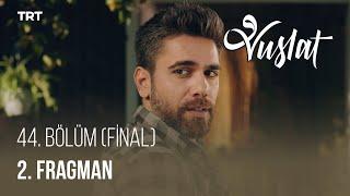 Vuslat 44. Bölüm (FİNAL) - 2. Fragman