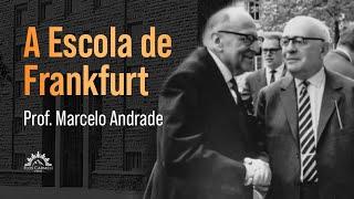 A Escola de Frankfurt - Prof. Marcelo Andrade