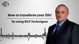 How NLP can help transform your life | how to change my life by using NLP techniques?