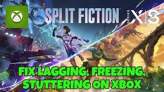 How To Fix Split Fiction Lagging, Freezing or Stuttering Issue On Xbox Series X|S