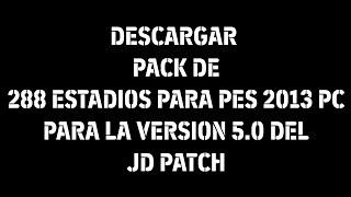 DESCARGAR PATCH DE 288 ESTADIOS PARA LA VERSION 5.0 DEL JD PATCH