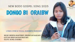 DONGO BI ORAIBW - SUSHMITA NARZARY|| Official Audio || New Bodo Gospel Song 2025