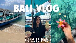 BALI VLOG (PART 2)