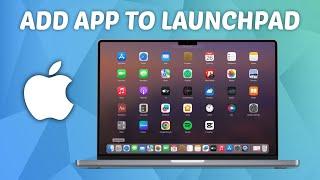 How to Add App to Launchpad on MacBook