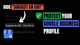 Hide "Suggest an Edit" From Google My Business | Protect Your Profile from Competitor Changes