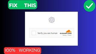 How to Fix "Verify you are human" infinite loop in ChatGPT