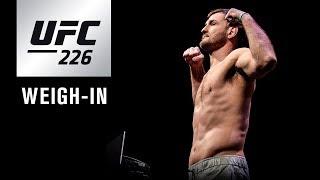 UFC 226: Weigh-in