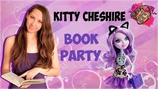 Китти Чешир Книжная вечеринка (Kitty Chesire Book Party  ) Ever After High Обзор на русском языке