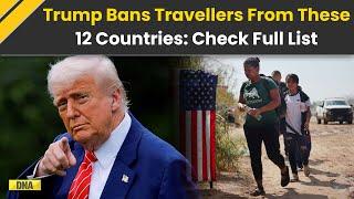 Trump Travel Ban: Trump Bans Travel To The US From These 12 Countries | US Travel Ban | US News
