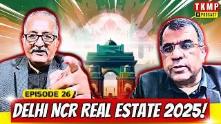 What's REALLY Happening in Delhi NCR Real Estate 2025? | TKMP #026