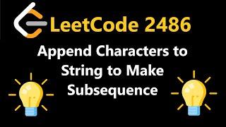 Append Characters to Strings to Make Subsequence - Leetcode 2486 - Python