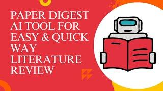 Paper Digest AI tool for EASY & QUICK literature review