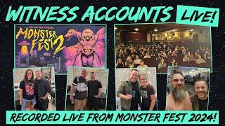 Witness Accounts 31 (LIVE from Monster Fest 2!)