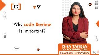 Why Code Review is Important | Isha Taneja | Complere Infosystem