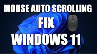 How To Fix or Stop Your Mouse Auto Scrolling Problem in Windows 11