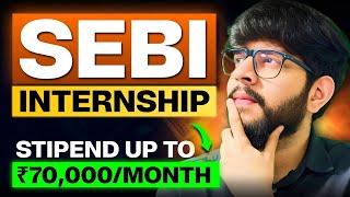 SEBI Internship with 70,000 RUPEES STIPEND! APPLY BEFORE IT CLOSES