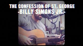 The Confession of St. George - Billy Simons, Jr.