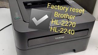 Factory reset Brother HL-2270dw Printer HL-2240 HL-2230