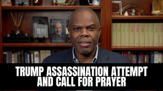 Trump Assassination Attempt and Call for Prayer