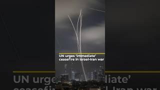 UN urges ‘immediate’ ceasefire in Israel-Iran war | #ajshorts