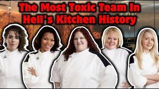 The Most Toxic, Cattiest, And Nasty Team In Hell's Kitchen History - Full Story