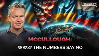 McCullough: WW3? The Numbers Say No