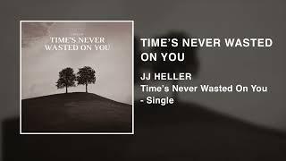 JJ Heller - Time's Never Wasted On You (Official Audio Video)
