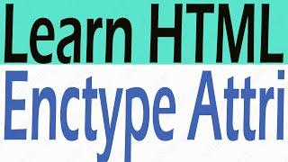 How to Use enctype Attribute HTML - What is enctype Attribute Why We Use enctype attribute