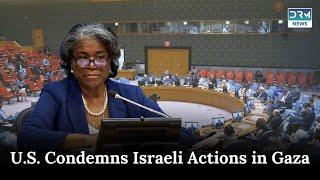 U.S. Condemns Israeli Actions in Gaza Amid Humanitarian | News Today | AC1B