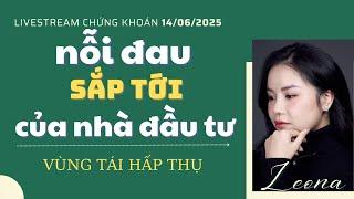 Tám chứng 14/06/2025: Nỗi đau sắp tới của nhà đầu tư