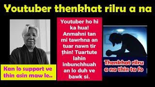 Ruatfela-Nu-in YOUTUBER ho a huat thu a sawi | Thenkhat RILRU A NA hehe