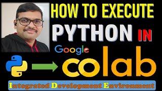 HOW TO EXECUTE PYTHON IN GOOGLE COLAB || GOOGLE COLLABORATOR || NOTEBOOK IDE || PYTHON PROGRAMMING