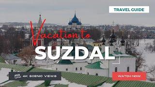 Suzdal, Russia | Vacation Travel Guide | Best Place to Visit | 4K